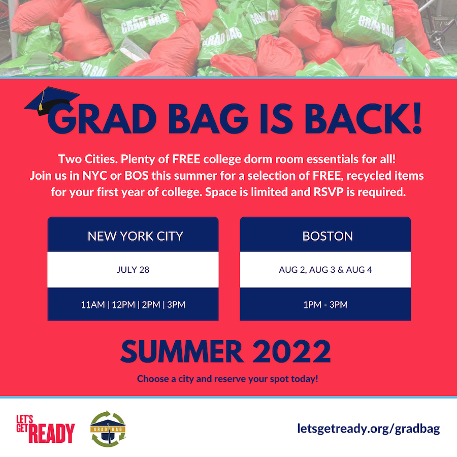 Two Cities. Plenty of FREE college dorm room essentials for all! Join us in NYC or BOS this summer for a selection of FREE, recycled items for your first year of college. Space is limited and RSVP is required. Choose a city and reserve your spot today!